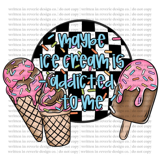 Maybe Ice Cream is Addicted to Me PNG