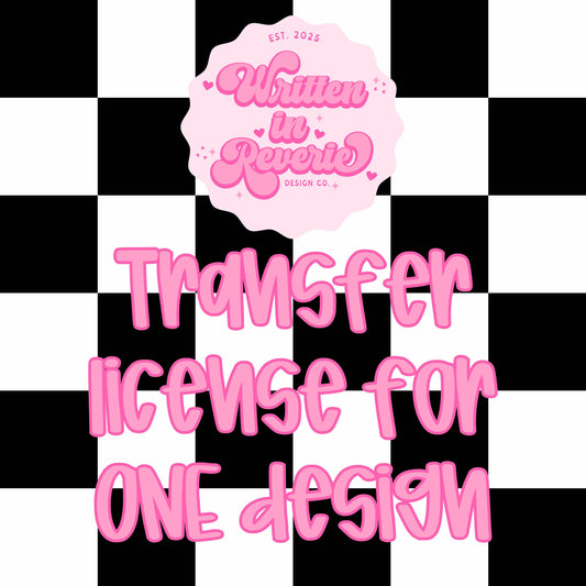 Transfer License for ONE Written in Reverie Co. Design | Must be Purchased with the Design!