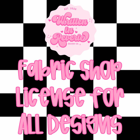 Fabric Shop License: for the WHOLE SHOP - Written in Reverie Co. (Up to 250 Yards)