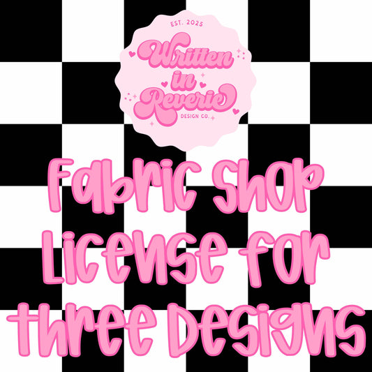 Fabric Shop License: Written in Reverie Co. (for Up to 3 Designs)