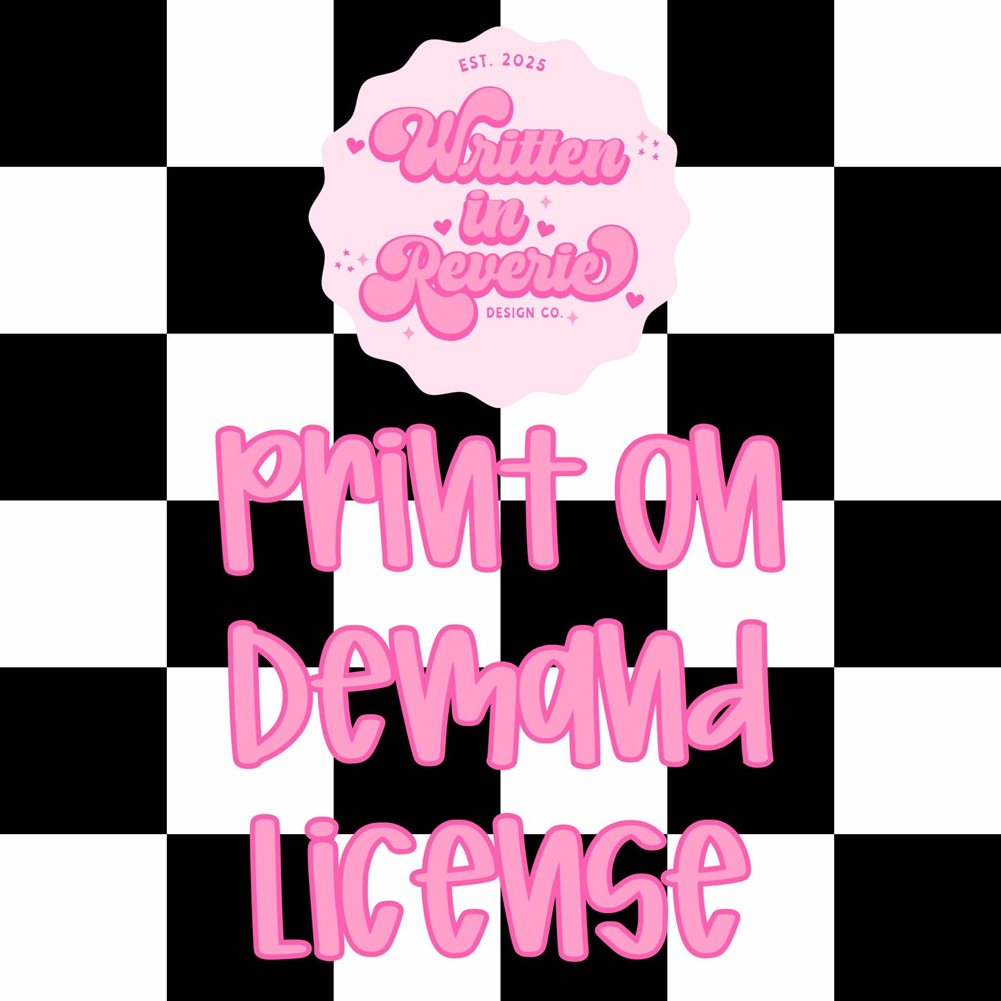 Print on Demand License | Good for ONE Design! | Written in Reverie Design Co.